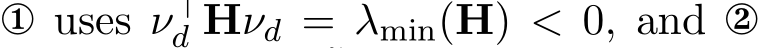  x uses ν⊤d Hνd = λmin(H) < 0, and y