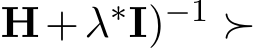 H+λ∗I)−1 ≻