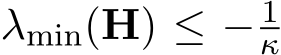  λmin(H) ≤ − 1κ 