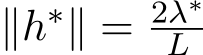  ∥h∗∥ = 2λ∗L 