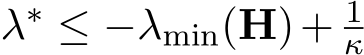  λ∗ ≤ −λmin(H)+ 1κ 