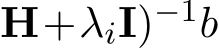 H+λiI)−1b