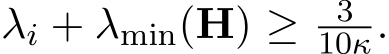  λi + λmin(H) ≥ 310κ.