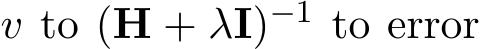  v to (H + λI)−1 to error