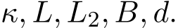  κ, L, L2, B, d.