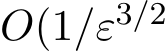  O(1/ε3/2