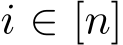  i ∈ [n]