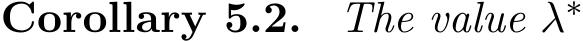 Corollary 5.2. The value λ∗ 