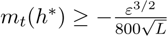  mt(h∗) ≥ − ε3/2800√L 