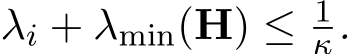  λi + λmin(H) ≤ 1κ.