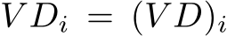  V Di = (V D)i