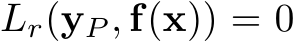  Lr(yP , f(x)) = 0