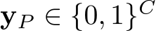  yP ∈ {0, 1}C