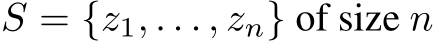  S = {z1, . . . , zn} of size n