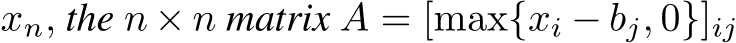 xn, the n × n matrix A = [max{xi − bj, 0}]ij