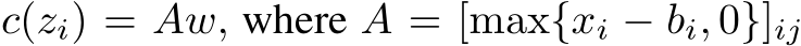  c(zi) = Aw, where A = [max{xi − bi, 0}]ij