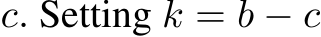 c. Setting k = b − c