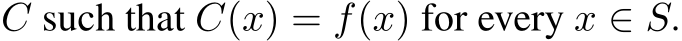  C such that C(x) = f(x) for every x ∈ S.