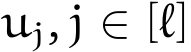  uj, j ∈ [ℓ]