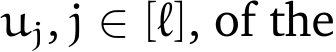  uj, j ∈ [ℓ], of the