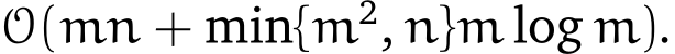  O(mn + min{m2, n}m log m).