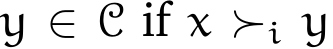  y ∈ C if x ≻i y