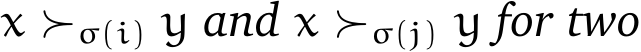  x ≻σ(i) y and x ≻σ(j) y for two