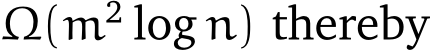  Ω(m2 log n) thereby