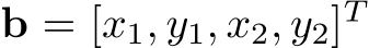  b = [x1, y1, x2, y2]T