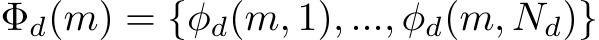 Φd(m) = {φd(m, 1), ..., φd(m, Nd)}