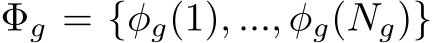  Φg = {φg(1), ..., φg(Ng)}