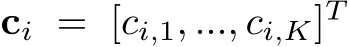  ci = [ci,1, ..., ci,K]T