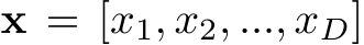  x = [x1, x2, ..., xD]