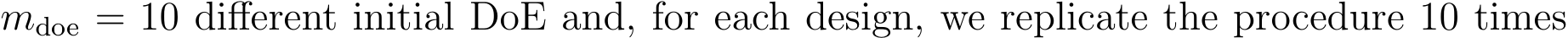 mdoe = 10 different initial DoE and, for each design, we replicate the procedure 10 times