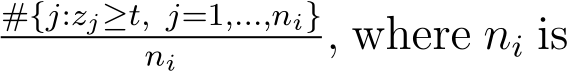 #{j:zj≥t, j=1,...,ni}ni , where ni is