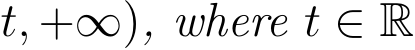 t, +∞), where t ∈ R