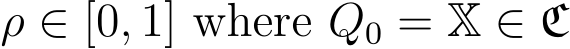  ρ ∈ [0, 1] where Q0 = X ∈ C