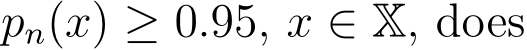  pn(x) ≥ 0.95, x ∈ X, does