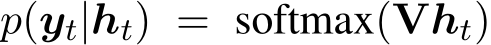  p(yt|ht) = softmax(Vht)