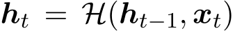  ht = H(ht−1, xt)