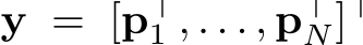  y = [p⊤1 , . . . , p⊤N]⊤