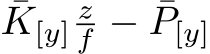 ¯K[y]zf − ¯P[y]