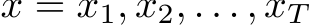  ⃗x = x1, x2, . . . , xT