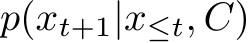  p(xt+1|x≤t, C)