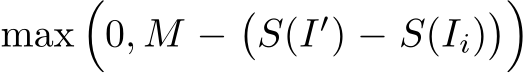  max�0, M −�S(I′) − S(Ii)��