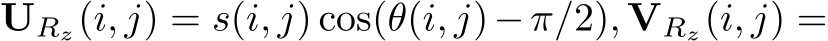  URz(i, j) = s(i, j) cos(θ(i, j)−π/2), VRz(i, j) =