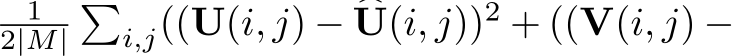 12|M|�i,j((U(i, j) − �U(i, j))2 + ((V(i, j) −