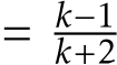  = k−1k+2 