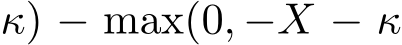 κ) − max(0, −X − κ