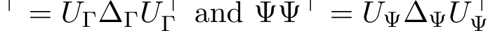 ⊤ = UΓ∆ΓU ⊤Γ and ΨΨ⊤ = UΨ∆ΨU ⊤Ψ 